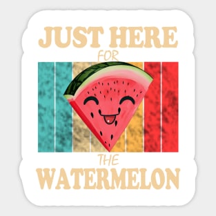 Just Here For The Watermelon Sticker